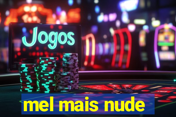 mel mais nude